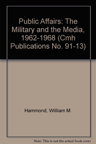 Book Public Affairs: The Military and the Media, 1962-1968 free
