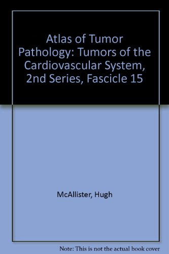 Book Atlas Of Tumor Pathology: Tumors Of The Cardiovascular System, 2nd Series, Fascicle 15 free