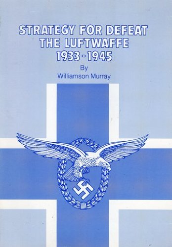 Book Strategy for Defeat, The Luftwaffe: 1933-1945 free