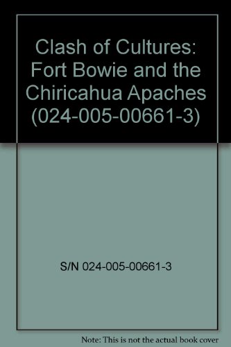 Book Clash of Cultures: Fort Bowie and the Chiricahua Apaches (024-005-00661-3) free