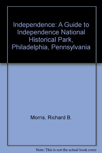 Book Independence, A Guide To Independence National Historic Park,  Philadelphia, Pennsylvania (0-16-003497-3) free