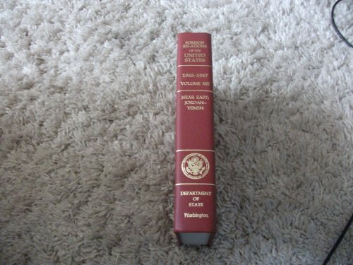 Book Foreign Relations Of The United States: 1955 - 1957 : Near East : Jordan - Yemen (state Department Publications Number 9665) free