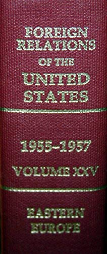 Book Foreign Relations Of The United States, 1955-1957, Volume Xxv: Eastern Europe free