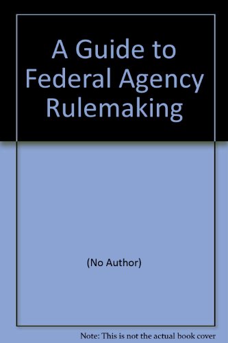 Book A Guide To Federal Agency Rulemaking free