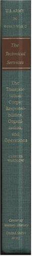 Book The Technical Services: Transportation Corps, Responsibilities, Organization, And Operations (united States Army In World War Ii) free
