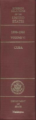 Book Foreign Relations of the United States, 1958-1960, Volume VI: Cuba free