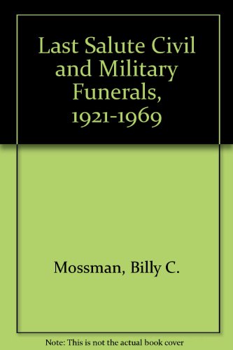 Book Last Salute Civil And Military Funerals, 1921-1969 free