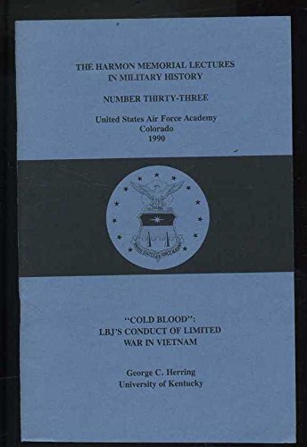 Book "Cold blood": LBJ's conduct of limited war in Vietnam (The Harmon memorial lectures in military history) free