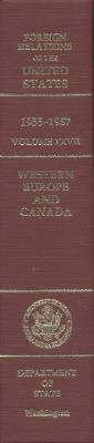 Book Foreign Relations Of The United States, 1955-1957, Volume Xxvii: Western Europe And Canada free