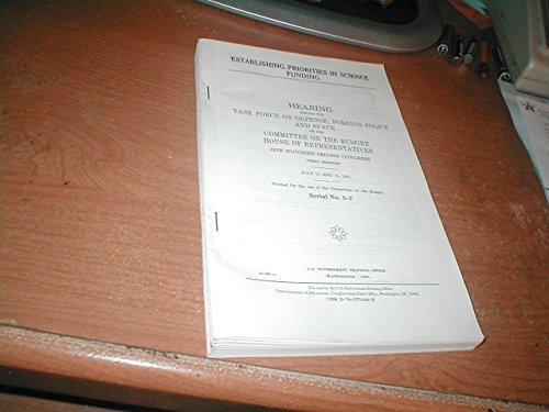 Book Establishing priorities in science funding: Hearing before the Task Force on Defense, Foreign Policy, and Space of the Committee on the Budget, House ... Congress, first session, July 11 and 18, 1991 free