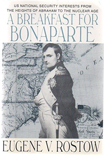 Book A breakfast for Bonaparte: U.S. national security interests from the Heights of Abraham to the nuclear age free