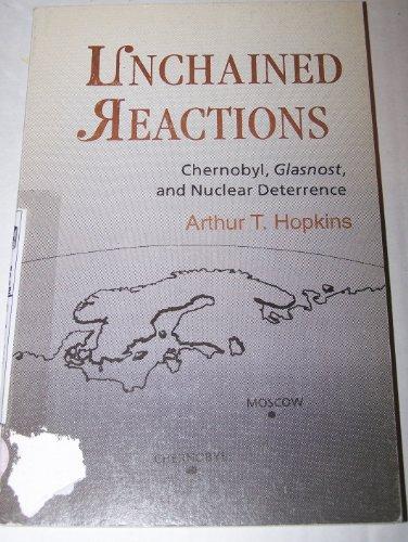 Book Unchained Reactions: Chernobyl, Glasnost, And Nuclear Deterrence free