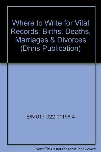 Book Where to Write for Vital Records: Births, Deaths, Marriages & Divorces (Dhhs Publication) free