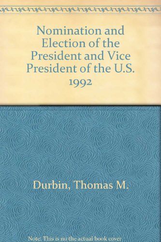 Book Nomination And Election Of The President And Vice President Of The U.s. 1992 (s. Hrg) free