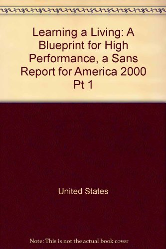 Book Learning A Living: A Blueprint For High Performance, A Sans Report For America 2000 Pt 1 free