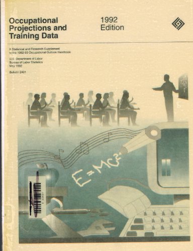 Book Occupational Projections And Training Data 1992: A Statistical And Research Supplement To The 1992-93 Occupational Outlook Handbook (occupational Projections & Training Data) free