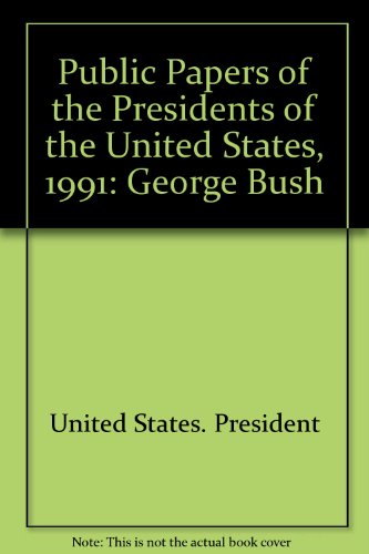 Book Public Papers Of The Presidents Of The United States, 1991: George Bush, Book 1 free