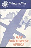 Book AAF in Northwest Africa: An Account of the Twelfth Air Force in the Northwest African Landings and the Battle for Tunisia, An Interim Report (Wings at War Series) free
