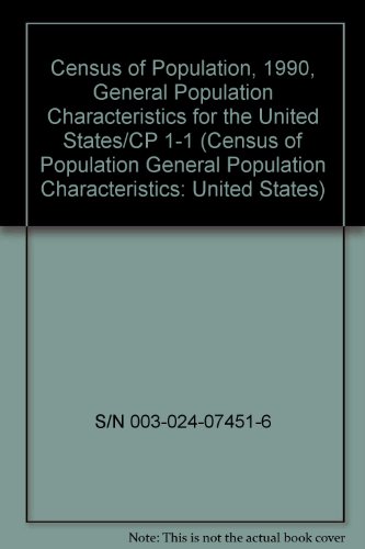 Book Census of Population, 1990, General Population Characteristics for the United States/CP 1-1 (CENSUS OF POPULATION GENERAL POPULATION CHARACTERISTICS: UNITED STATES) free
