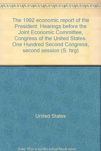 Book The 1992 Economic Report Of The President: Hearings Before The Joint Economic Committee, Congress Of The United States, One Hundred Second Congress, Second Session (s. Hrg) free