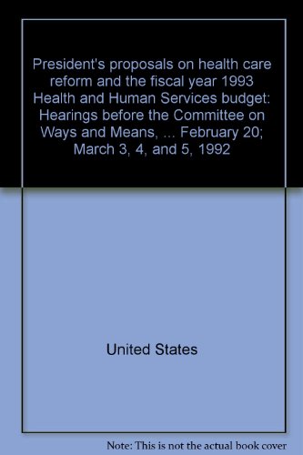 Book President's Proposals On Health Care Reform And The Fiscal Year 1993 Health And Human Services Budget: Hearings Before The Committee On Ways And ... Session, February 20; March 3, 4, And 5, 1992 free