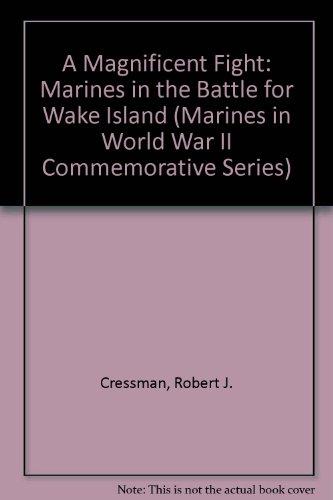 Book A Magnificent Fight: Marines in the Battle for Wake Island (Marines in World War II Commemorative Series) free