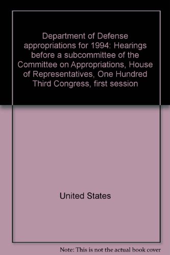 Book Department of Defense appropriations for 1994: Hearings before a subcommittee of the Committee on Appropriations, House of Representatives, One Hundred Third Congress, first session free