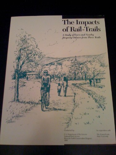 Book The Impacts Of Rail-trails: A Study Of The Users And Property Owners From Three Trails free
