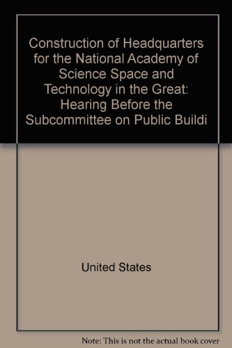Book Construction Of Headquarters For The National Academy Of Science, Space, And Technology In The Greater Metropolitan Area Of Youngstown-warren, Oh ... Third Congress, First Session, July 28, 1993 free
