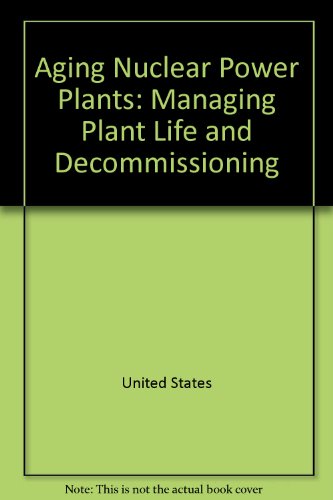 Book Aging nuclear power plants: Managing plant life and decommissioning free