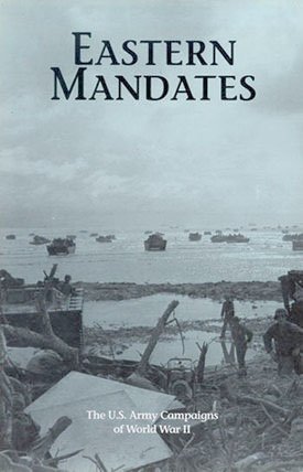 Book Eastern Mandates, 31 January - 14 June 1944 : The U.S. Army Campaigns of World War II (Pamphlet) free