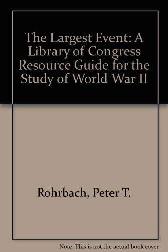 Book The Largest Event: A Library Of Congress Resource Guide For The Study Of World War Ii free