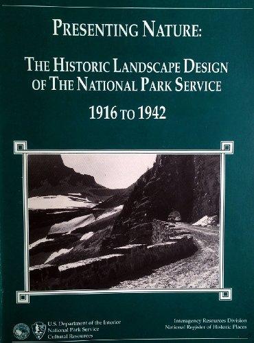 Book Presenting Nature : The Historic Landscape Design Of The National Park Service 1916-1942 free