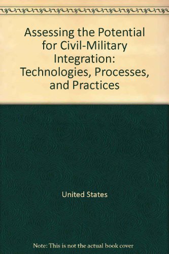 Book Assessing the potential for civil-military integration: Technologies, processes, and practices free