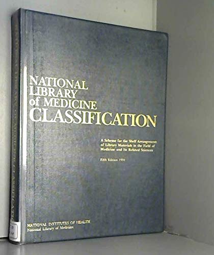 Book National Library of Medicine Classification: A Scheme for the Shelf Arrangement of Library Materials in the Field of Medicine and Its Related Scienc (Nih Publication, No. 95-1535) free