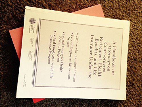 Book A handbook for attorneys on court-ordered retirement, health benefits, and life insurance under the Civil Service Retirement System, Federal Employees ... Employees Group Life Insurance Program free
