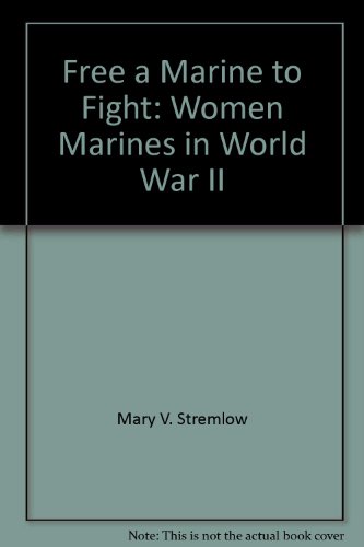 Book Free a Marine to Fight: Women Marines in World War II free