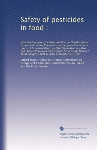 Book Safety of pesticides in food :: Joint hearing before the Sub... free