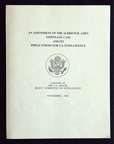 Book An Assessment of the Aldrich H. Ames Espionage Case and Its Implications for U.S. Intelligence: Report free