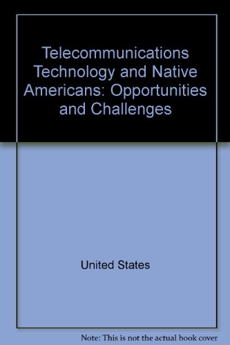 Book Telecommunications technology and Native Americans: Opportunities and challenges free
