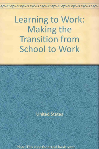 Book Learning to Work: Making the Transition from School to Work free