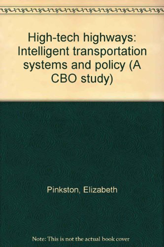 Book High-tech Highways: Intelligent Transportation Systems And Policy (a Cbo Study) free