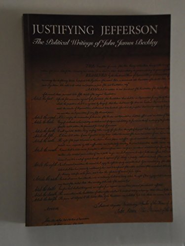 Book Justifying Jefferson: The Political Writings of John James Beckley free