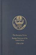 Book The Emerging Nation: A Documentary History of the Foreign Relations of the United States Under the Articles of Confederation, 1780-1789 (Vol. I) free