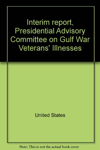 Book Interim Report, Presidential Advisory Committee On Gulf War Veterans' Illnesses free
