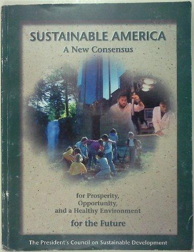 Book Sustainable America: A New Consensus for Prosperity, Opportunity, and a Healthy Environment for the Future February 1996 free