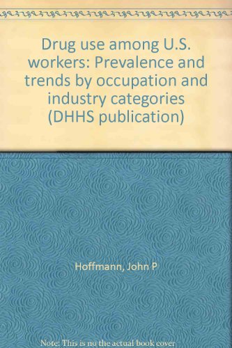 Book Drug use among U.S. workers: prevalence and trends by occupation and industry categories free