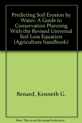 Book Predicting Soil Erosion by Water: A Guide to Conservation Planning With the Revised Universal Soil Loss Equation (Agriculture handbook) free