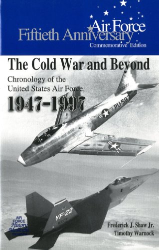 Book The Cold War and Beyond: Chronology of the United States Air Force, 1947-1997 (Fiftieth Anniversary Commemorative Edition) free