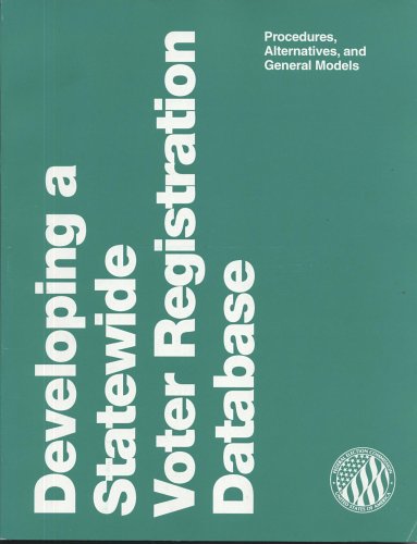 Book Developing A Statewide Voter Registration Database: Procedures, Alternatives, And General Models free